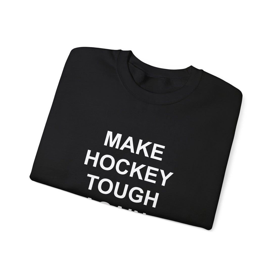 MAKE HOCKEY TOUGH AGAIN | Crewneck Sweatshirt